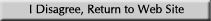 I Disagree, Return to the Web Site
